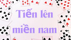 Giới thiệu về game bài tiến lên miền Nam (bàn 4)